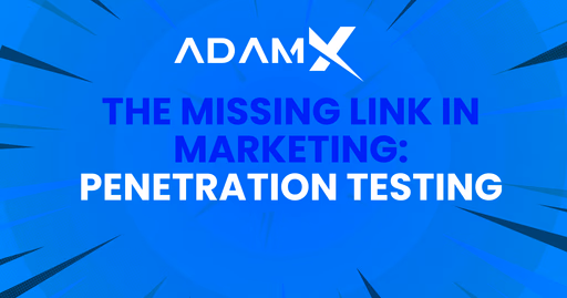 The Missing Link in Marketing: Penetration Testing